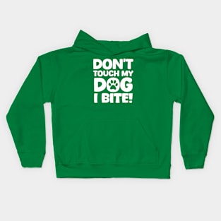 Dont Touch My Dog I Bite Kids Hoodie